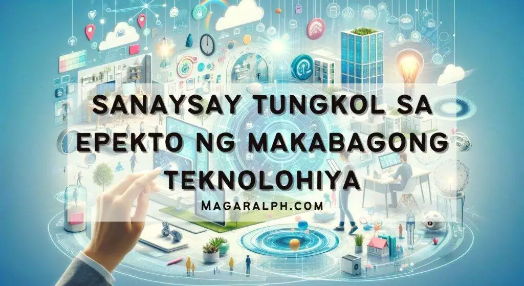 Sanaysay Tungkol sa Epekto ng Makabagong Teknolohiya